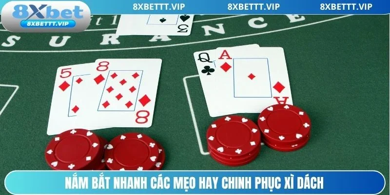 Bỏ túi mẹo hay chinh phục Xì Dách dễ dàng